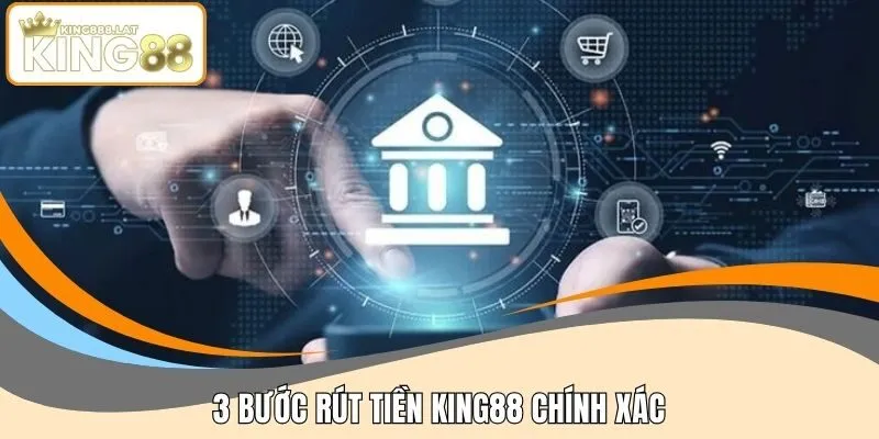 3 bước rút tiền KING88 chính xác