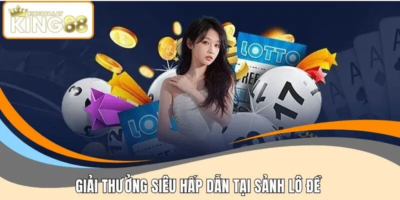 Giải thưởng siêu hấp dẫn tại sảnh lô đề 