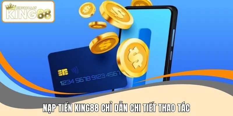 Nạp tiền KING88 chỉ dẫn chi tiết thao tác