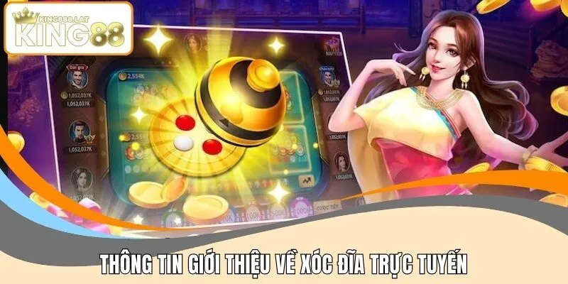 Thông tin giới thiệu về  xóc đĩa trực tuyến tại KING88